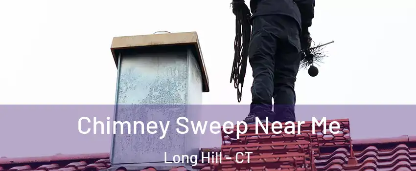 Chimney Sweep Near Me Long Hill - CT