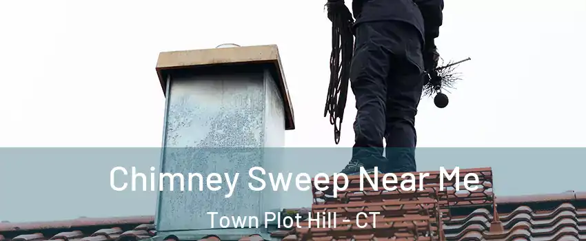 Chimney Sweep Near Me Town Plot Hill - CT