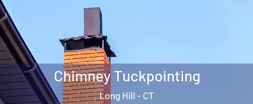 Chimney Tuckpointing Long Hill - CT