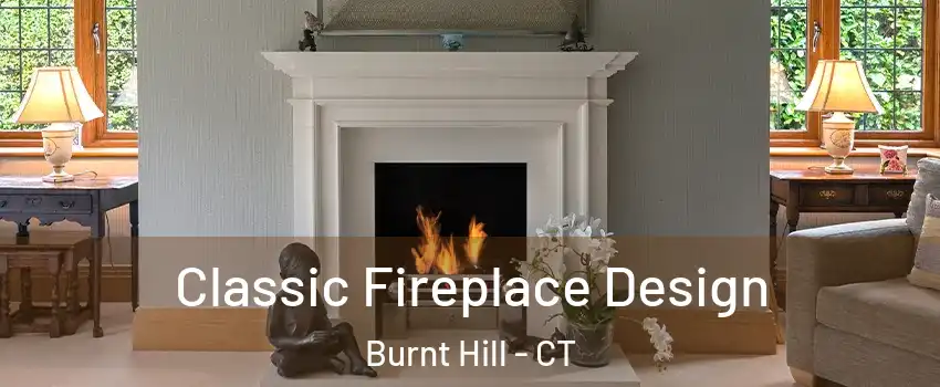 Classic Fireplace Design Burnt Hill - CT