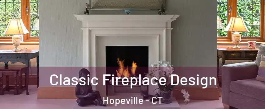 Classic Fireplace Design Hopeville - CT