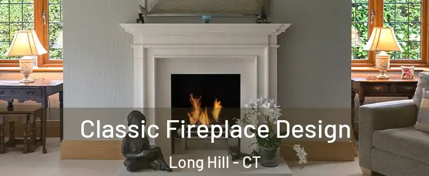 Classic Fireplace Design Long Hill - CT