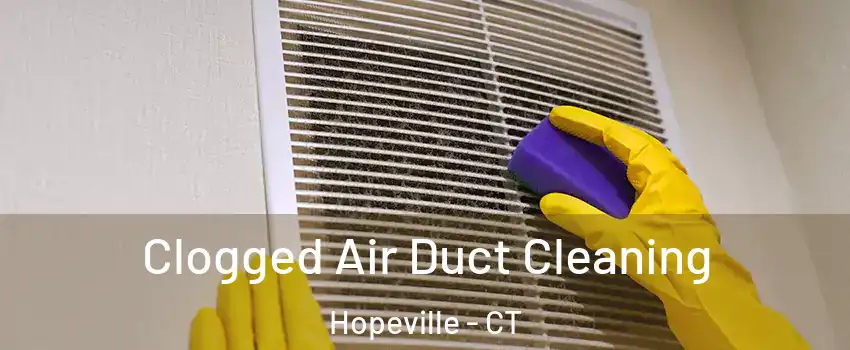 Clogged Air Duct Cleaning Hopeville - CT