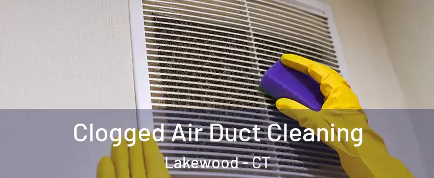 Clogged Air Duct Cleaning Lakewood - CT