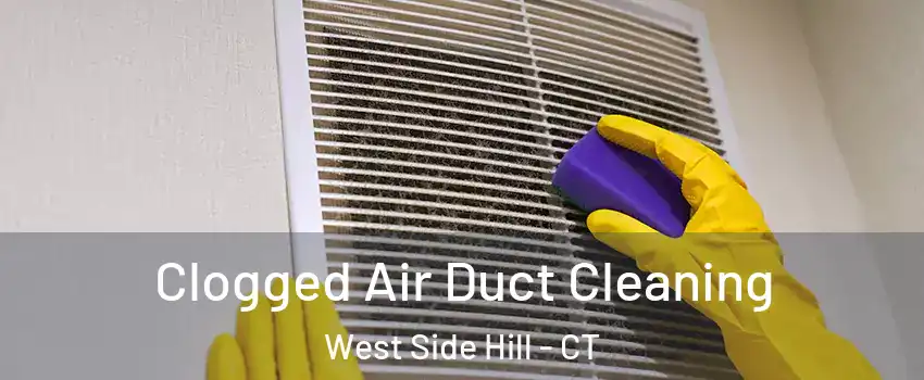 Clogged Air Duct Cleaning West Side Hill - CT