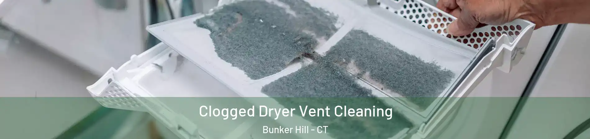 Clogged Dryer Vent Cleaning Bunker Hill - CT