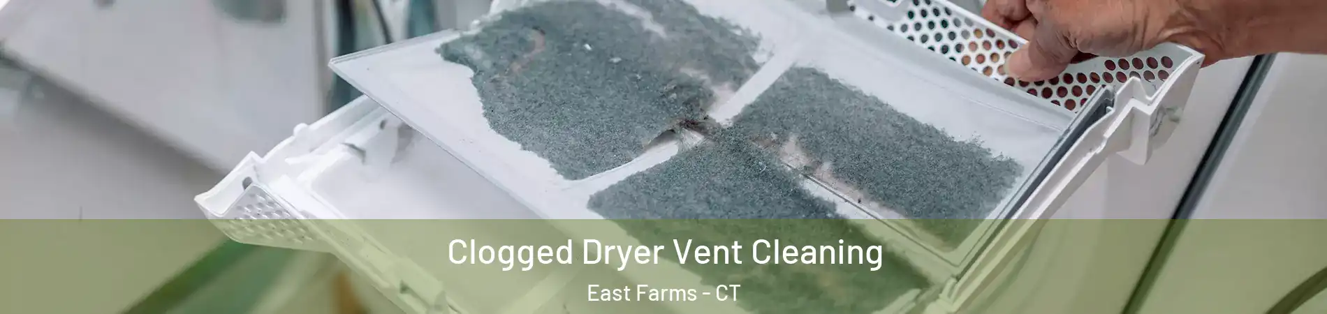 Clogged Dryer Vent Cleaning East Farms - CT