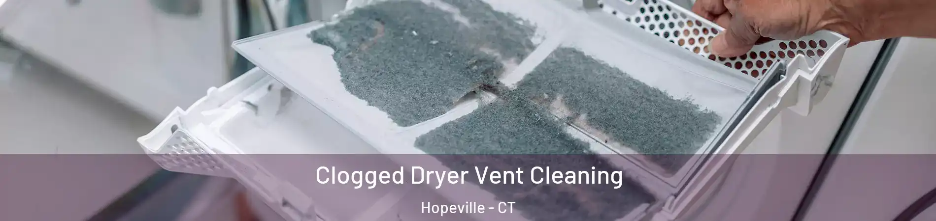 Clogged Dryer Vent Cleaning Hopeville - CT