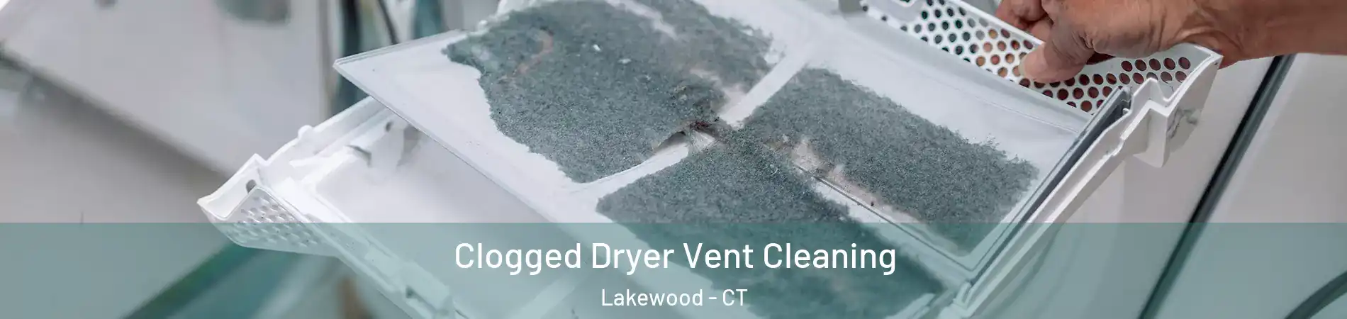 Clogged Dryer Vent Cleaning Lakewood - CT