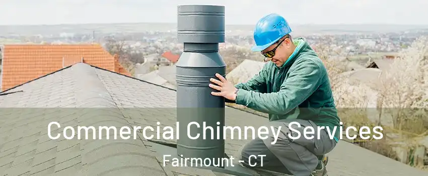 Commercial Chimney Services Fairmount - CT