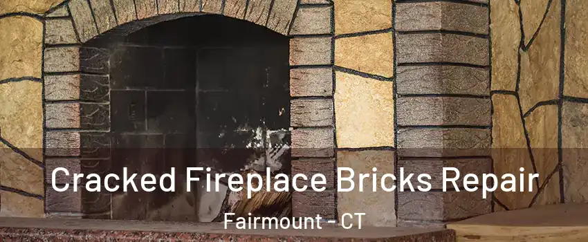 Cracked Fireplace Bricks Repair Fairmount - CT