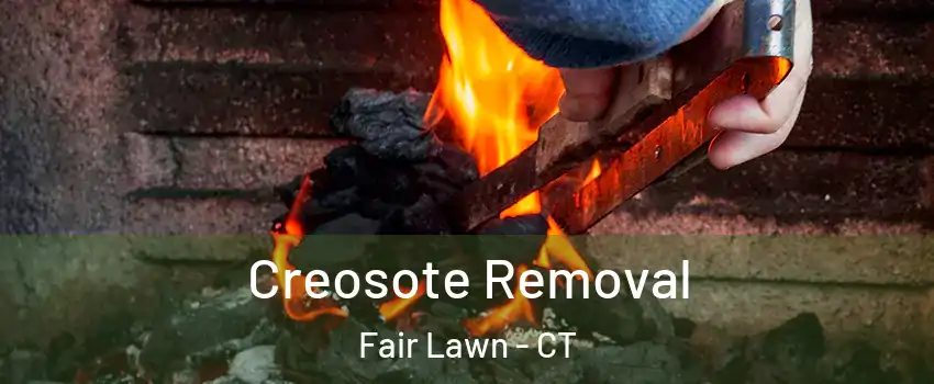 Creosote Removal Fair Lawn - CT