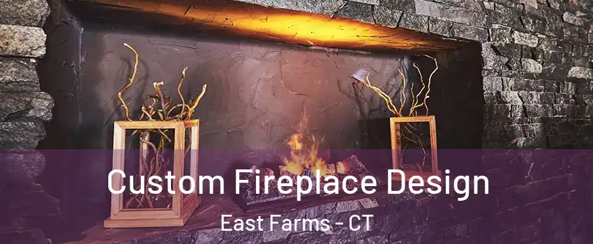 Custom Fireplace Design East Farms - CT