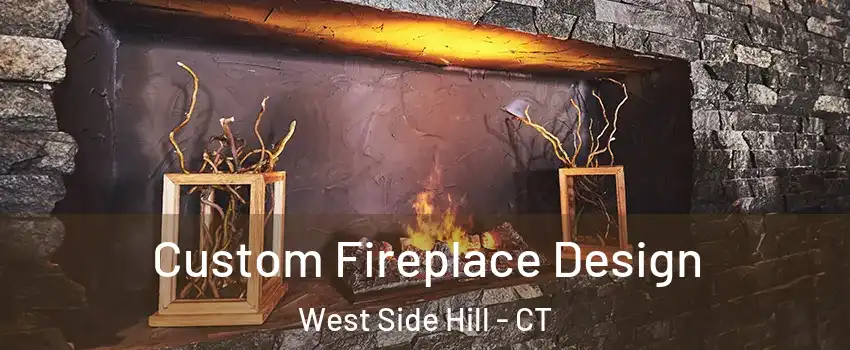 Custom Fireplace Design West Side Hill - CT