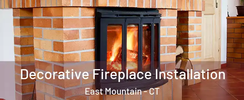 Decorative Fireplace Installation East Mountain - CT