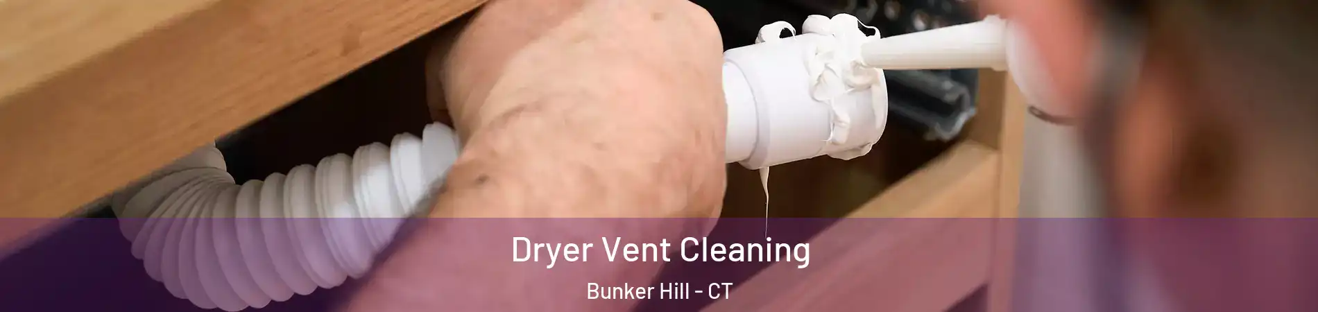 Dryer Vent Cleaning Bunker Hill - CT