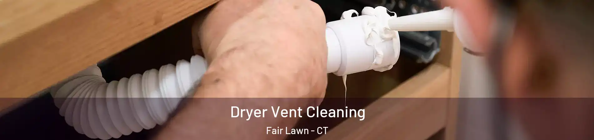 Dryer Vent Cleaning Fair Lawn - CT