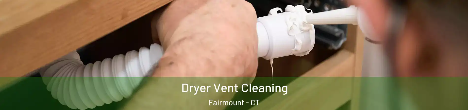 Dryer Vent Cleaning Fairmount - CT