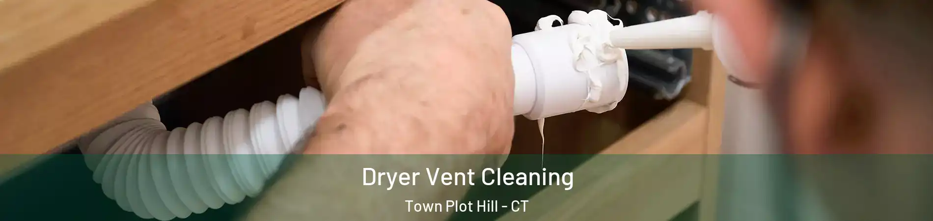 Dryer Vent Cleaning Town Plot Hill - CT