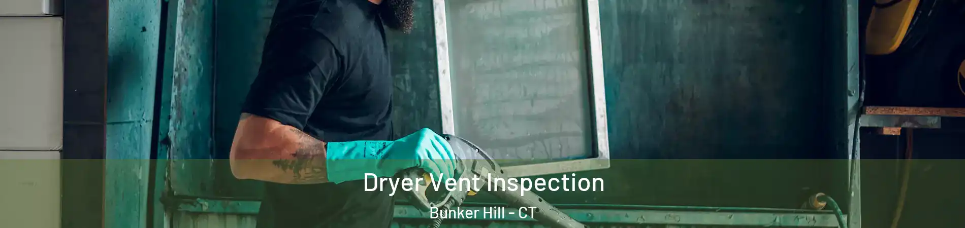 Dryer Vent Inspection Bunker Hill - CT