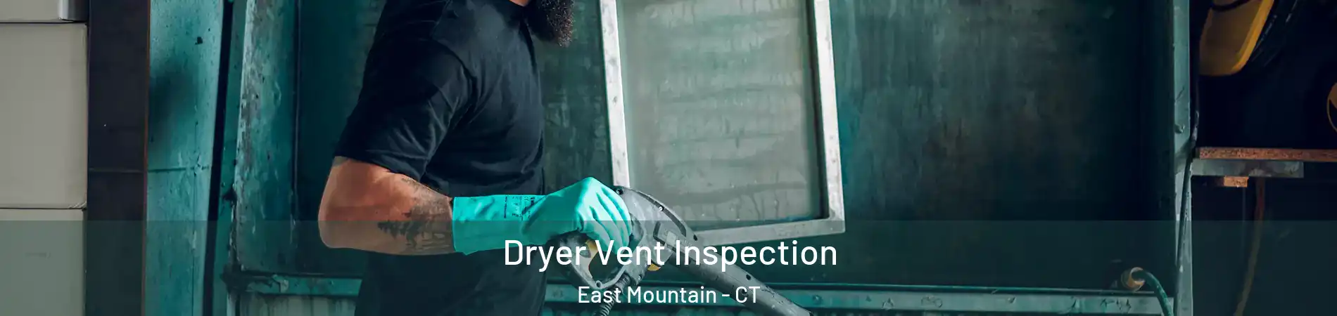 Dryer Vent Inspection East Mountain - CT