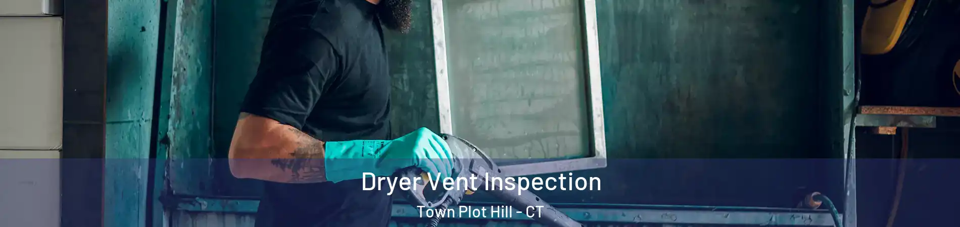 Dryer Vent Inspection Town Plot Hill - CT