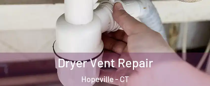 Dryer Vent Repair Hopeville - CT