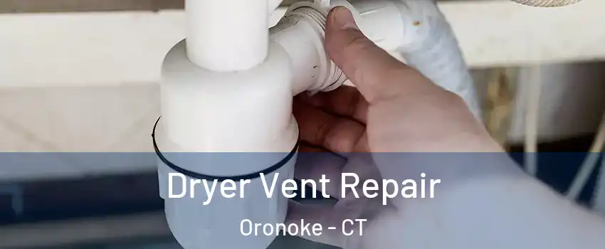 Dryer Vent Repair Oronoke - CT