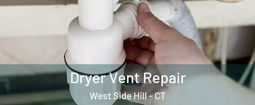 Dryer Vent Repair West Side Hill - CT