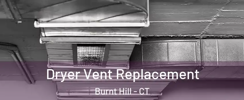 Dryer Vent Replacement Burnt Hill - CT