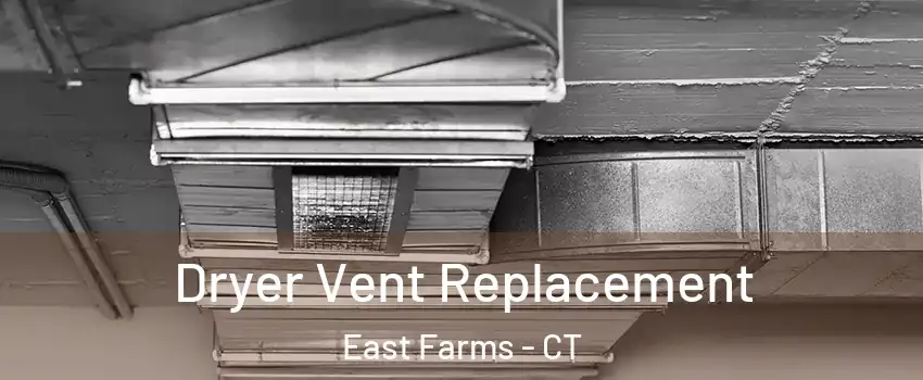 Dryer Vent Replacement East Farms - CT