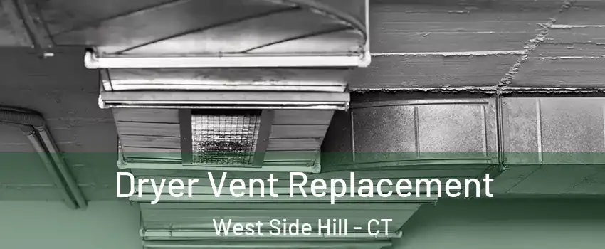 Dryer Vent Replacement West Side Hill - CT