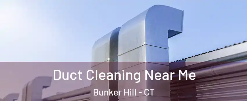 Duct Cleaning Near Me Bunker Hill - CT