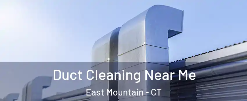 Duct Cleaning Near Me East Mountain - CT