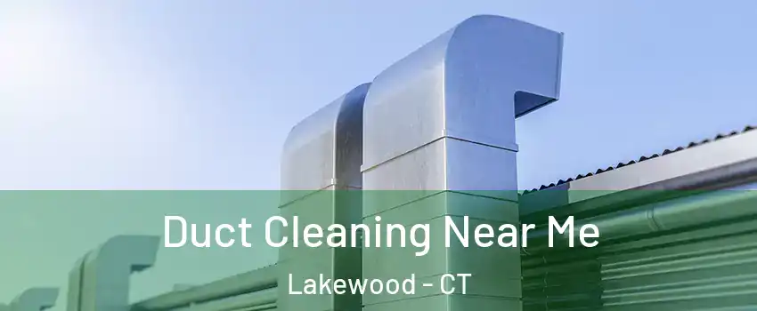 Duct Cleaning Near Me Lakewood - CT