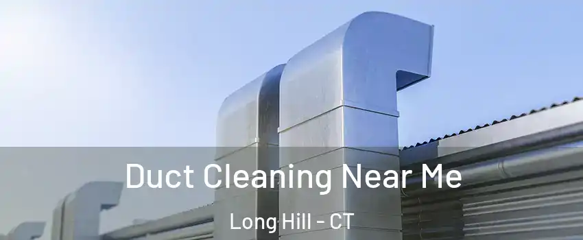 Duct Cleaning Near Me Long Hill - CT