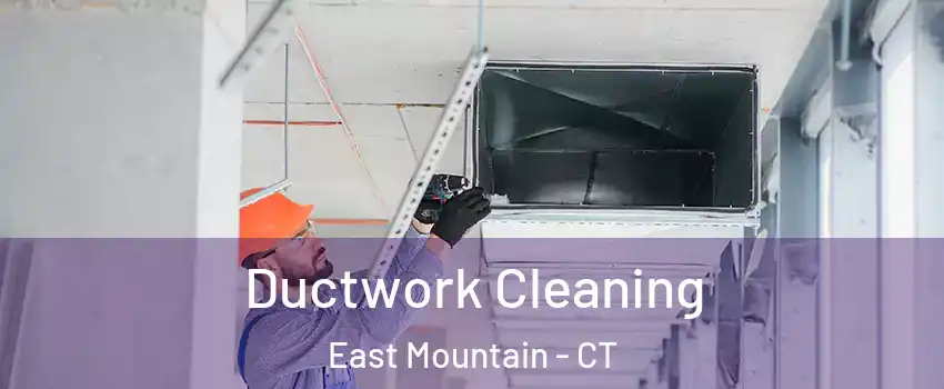 Ductwork Cleaning East Mountain - CT