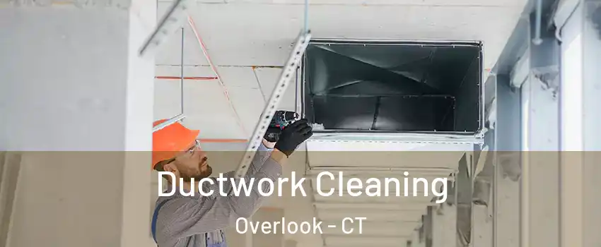 Ductwork Cleaning Overlook - CT