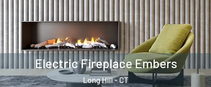 Electric Fireplace Embers Long Hill - CT