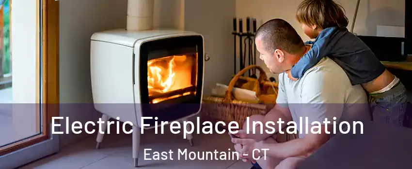 Electric Fireplace Installation East Mountain - CT