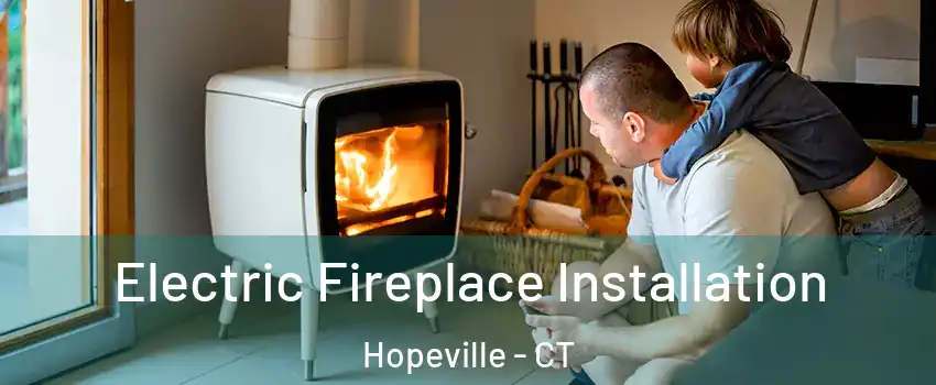 Electric Fireplace Installation Hopeville - CT