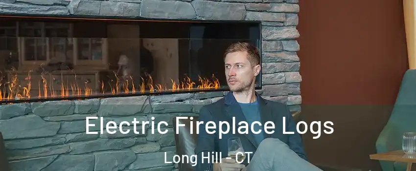 Electric Fireplace Logs Long Hill - CT