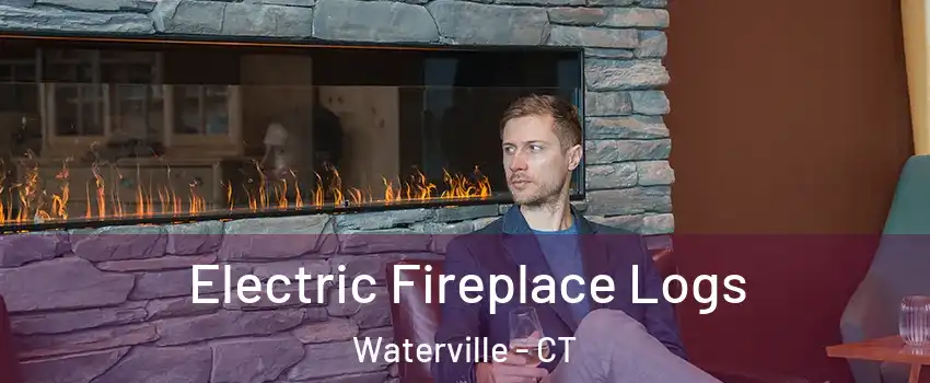 Electric Fireplace Logs Waterville - CT