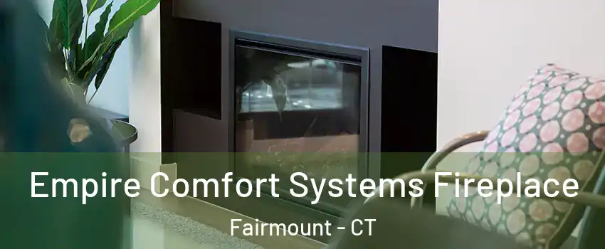 Empire Comfort Systems Fireplace Fairmount - CT