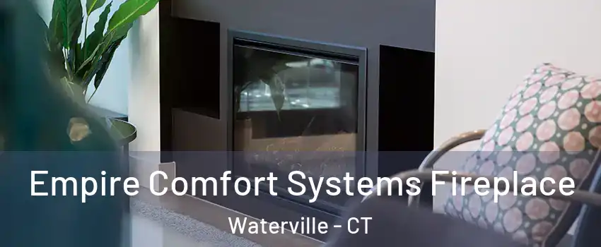 Empire Comfort Systems Fireplace Waterville - CT