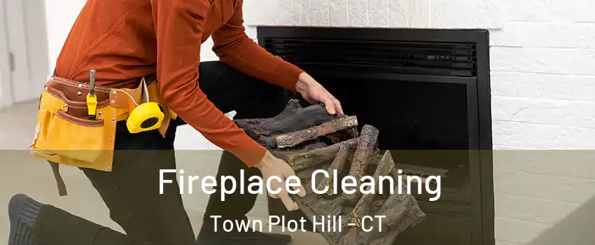 Fireplace Cleaning Town Plot Hill - CT