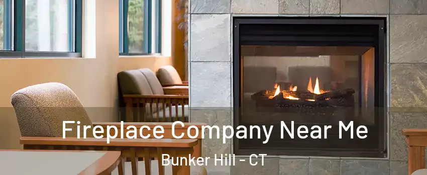 Fireplace Company Near Me Bunker Hill - CT