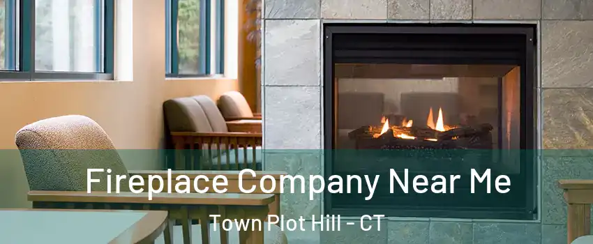 Fireplace Company Near Me Town Plot Hill - CT