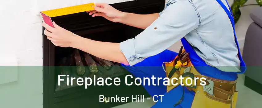 Fireplace Contractors Bunker Hill - CT