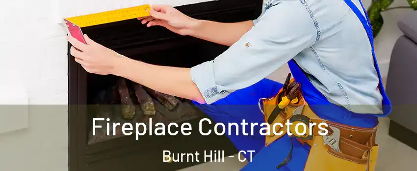 Fireplace Contractors Burnt Hill - CT